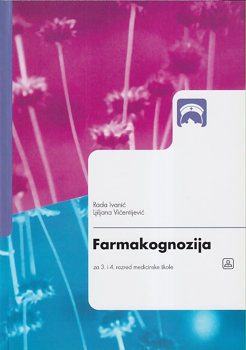 FARMAKOGNOZIJA za 3 i 4 razred medicinske škole (Zavod za udžbenike) FARMAKOGNOZIJA za 3 i 4 razred medicinske škole (Zavod za udžbenike)